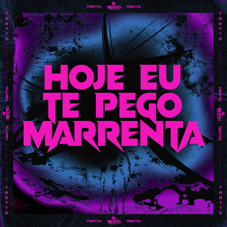 Hoje Eu Te Pego Marrenta ft. RONNY DJ | Boomplay Music