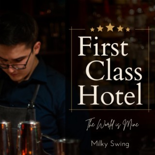 First Class Hotel - The World Is Mine