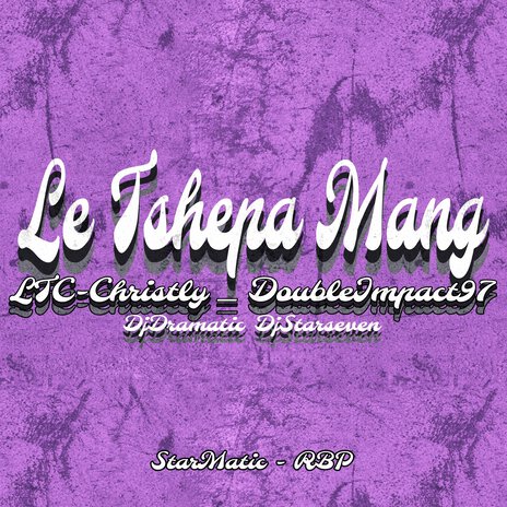 Le Tshepile Mang (Vocalspin) ft. DjDramatic, Khadera97, LTC Christly & StarOneRBP | Boomplay Music