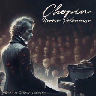 Chopin: Heroic Polonaise in A-Flat Major, Op. 53