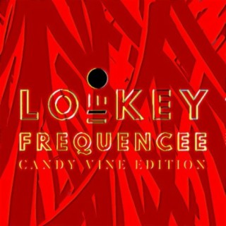 Lowkey Frequencee: Candy Vine Edition