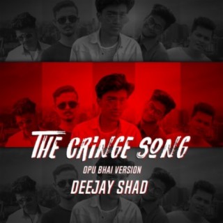 The Cringe Song (Opu Bhai Version)