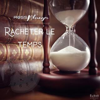 Racheter le temps lyrics | Boomplay Music