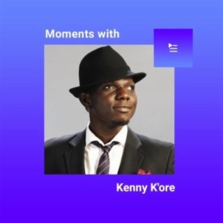 Moments with Kenny K'ore