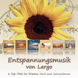 Entspannungsmusik von Largo - 6 Top-Titel der Dreams-Serie zum Kennenlernen