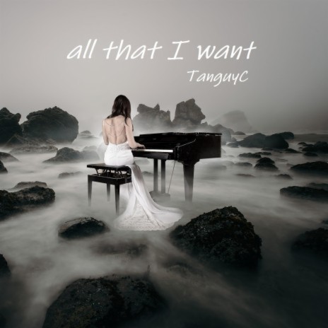all that I want
