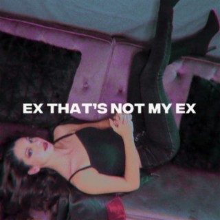 ex that's not my ex