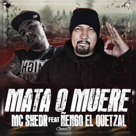 Mata o muere (feat. Ñengo el Quetzal)