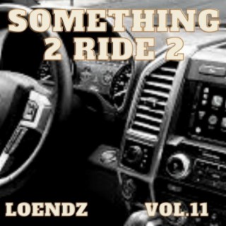 Something 2 Ride 2, Vol. 11