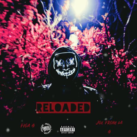 Reloaded ft. Joe From Da 4 | Boomplay Music