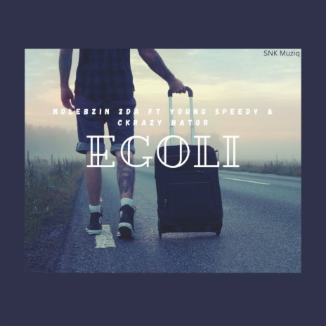 Egoli ft. Young speedy & Ckrazy Nator | Boomplay Music