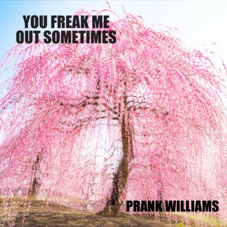 You Freak Me Out | Boomplay Music