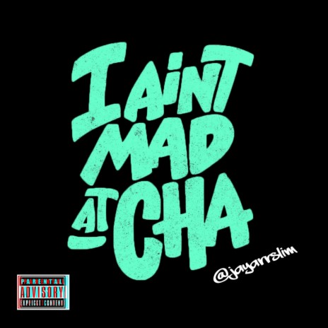 Ain't Mad At Cha | Boomplay Music