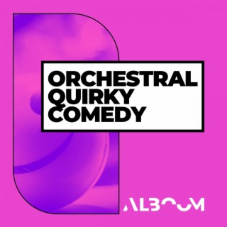 Orchestral Quirky Comedy