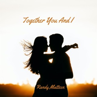 Together You And I lyrics | Boomplay Music