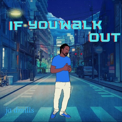 if you walk out | Boomplay Music
