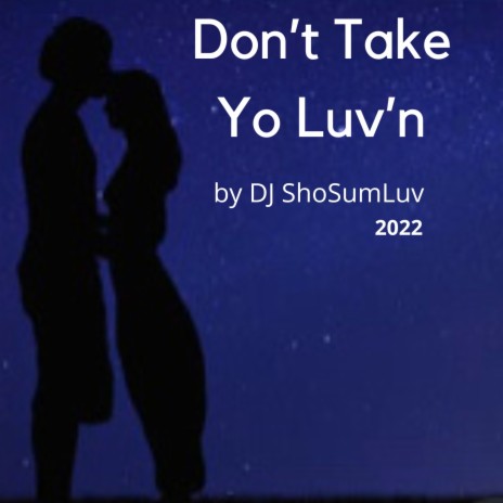 Don't Take Yo Luv'n | Boomplay Music