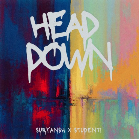 Head Down ft. Suryansh | Boomplay Music