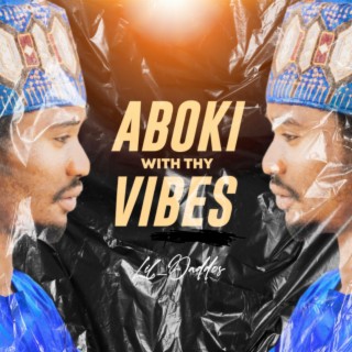 Aboki with Thy Vibes