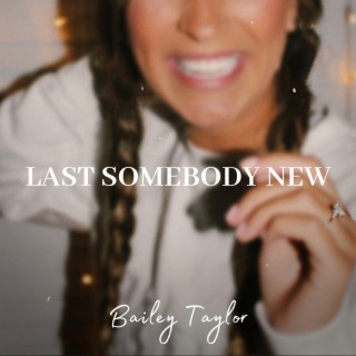 Last Somebody New lyrics | Boomplay Music