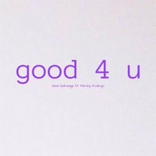 Good 4 U (feat. Marley Rodrigo)