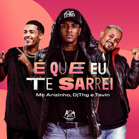 É Que Eu Te Sarrei ft. Mc Arizinho & Tavin | Boomplay Music