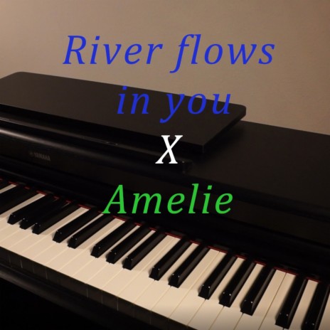 River Flows in You X Amelie