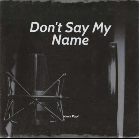 Dont say my name