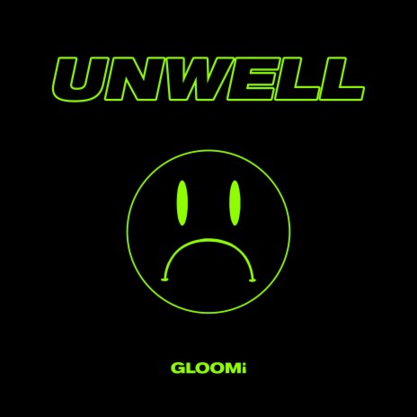 unwell | Boomplay Music