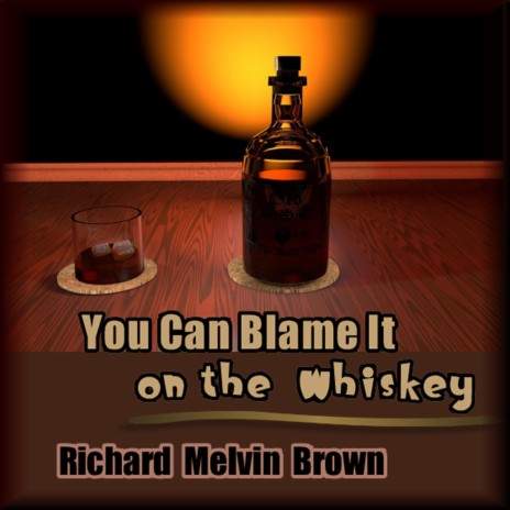 You Can Blame it on the Whiskey | Boomplay Music