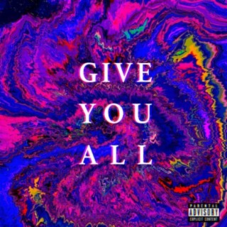 Give You All