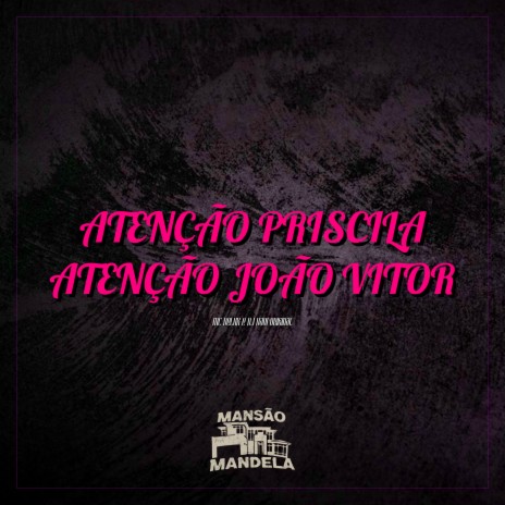 Atenção Priscila X Atenção João Vitor ft. DJ Davi Original | Boomplay Music