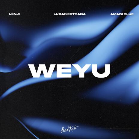 Weyu ft. Lenji & Amadi Blue | Boomplay Music