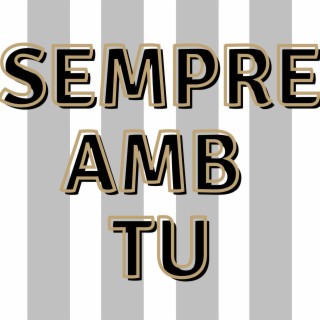 Sempre Amb Tu