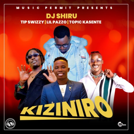 Kiziniro ft. Topic Kasente, Lil Pazzo & Tip Swizzy | Boomplay Music