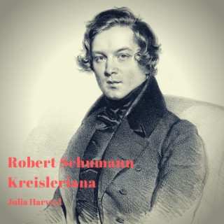 Robert Schumann: Kreisleriana