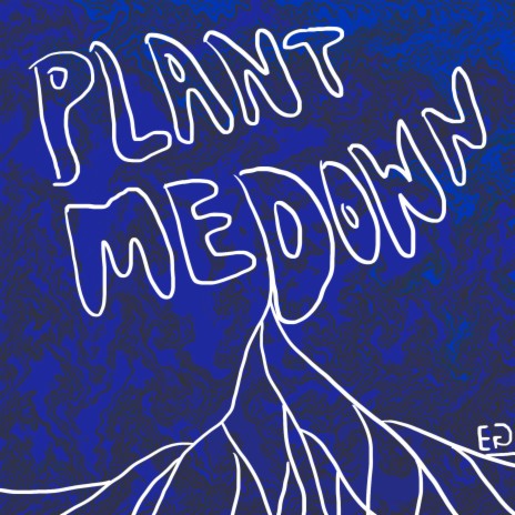 plant me down