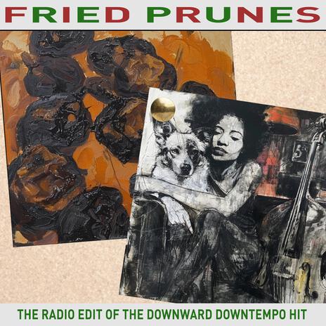 Fried Prunes (Radio Edit) | Boomplay Music