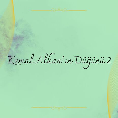 Kemal Alkan’ın Düğünü 2 | Boomplay Music