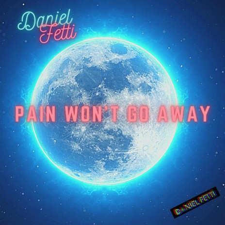 Pain Won't Go Away | Boomplay Music