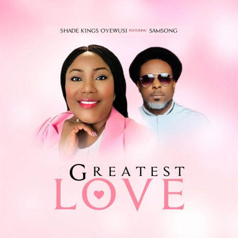 Greatest Love ft. Samsong | Boomplay Music