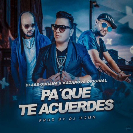 PA QUE TE ACUERDES ft. CLASE URBANA | Boomplay Music