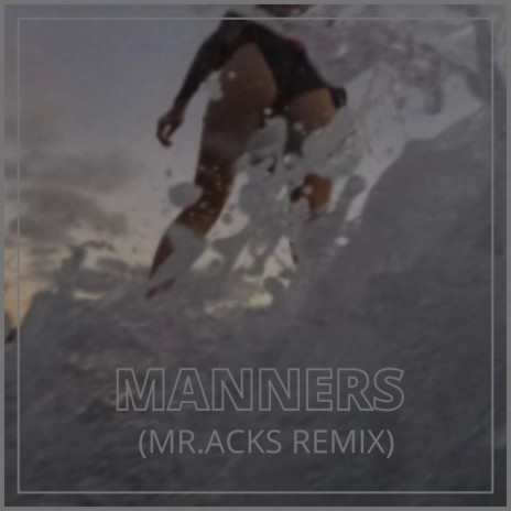 Manners (Mr. Acks Remix)