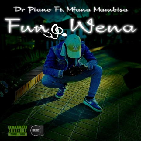 Funa Wena ft. Mfana Mambisa | Boomplay Music