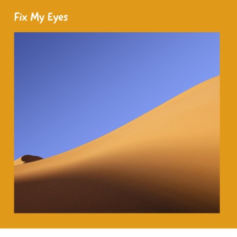 Fix My Eyes | Boomplay Music