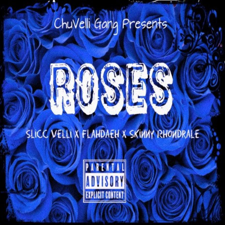 Roses ft. Slicc Velli, Flahdaeh & Skinny Rhondrale