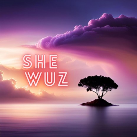 SHE WUZ