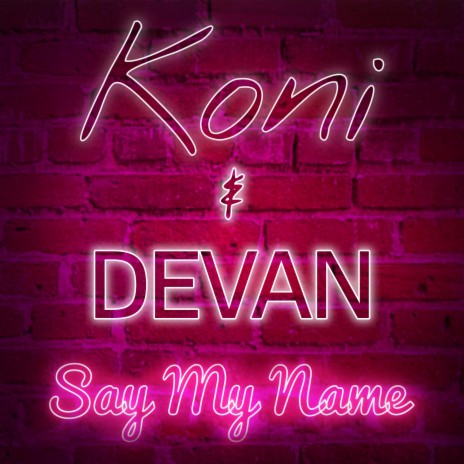 Say My Name ft. Devan | Boomplay Music