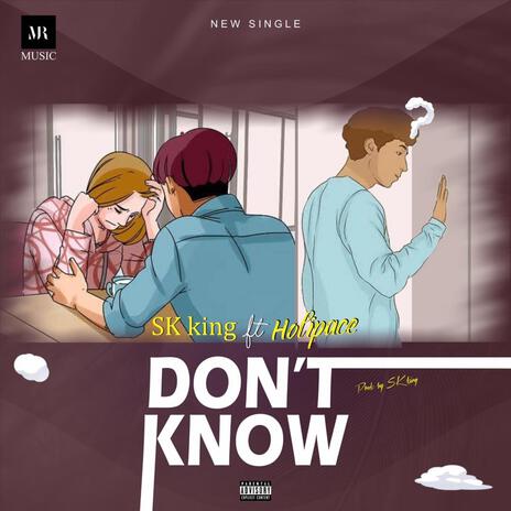 Dont Know ft. Holipace | Boomplay Music