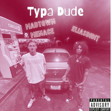 Typa Dude ft. ELIASDIDIT | Boomplay Music